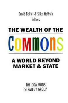 Paperback The Wealth of the Commons: A World Beyond Market & State Book