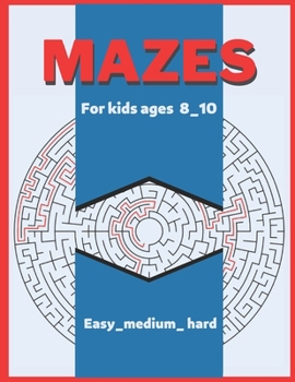 Paperback Mazes for kids ages 8-10: An amazing maze activity book for kids - 99 mazes puzzles for kids from easy to hard. Book