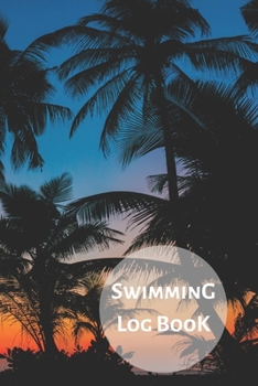 Swimming Log Book: Keep Track of Your Trainings & Personal Records | 120 pages (6"x9") | Gift for Swimmers