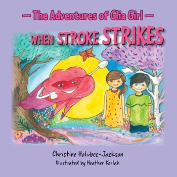 Paperback The Adventures of Glia Girl: When Stroke Strikes Book