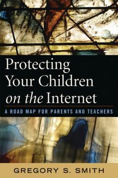 Paperback Protecting Your Children on the Internet: A Road Map for Parents and Teachers Book