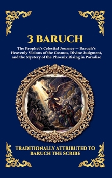 3 Baruch: The Greek Apocalypse - An Ancient Apocryphal Journey Through the Five Heavens, Cosmic Mysteries & Divine Revelations (Large Print Deluxe ... Reading) (Library of Alexandria - Esoteric)