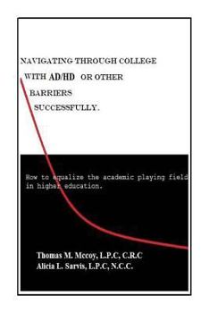 Paperback Navigating through College with AD/HD or other Barriers Successfully.: How to Equalize the Academic Playing Field in Higher Education Book