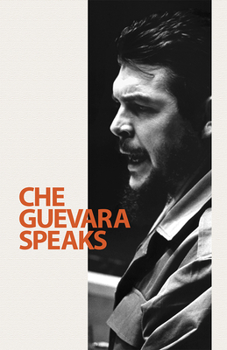 Paperback Che Guevara Speaks: Selected Speeches and Writings Book