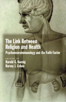 Hardcover The Link Between Religion and Health: Psychoneuroimmunology and the Faith Factor Book