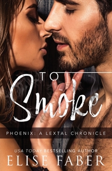 To Smoke - Book #3 of the Phoenix: LexTal Chronicles