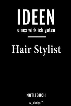 Notizbuch für Hair Stylisten / Hair Stylist: Originelle Geschenk-Idee [120 Seiten liniertes  blanko Papier] (German Edition)