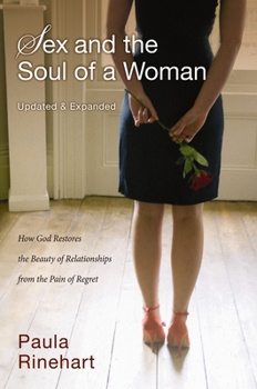 Paperback Sex and the Soul of a Woman: How God Restores the Beauty of Relationship from the Pain of Regret Book