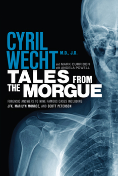 Paperback Tales from the Morgue: Forensic Answers to Nine Famous Cases Including Jfk, Marilyn Monroe, and Scott Peterson Book