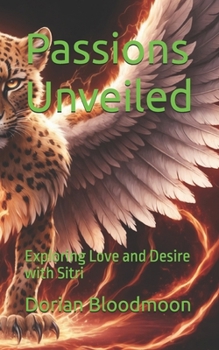 Passions Unveiled: Exploring Love and Desire with Sitri (The Goetic Anthology of Dorian Bloodmoon)