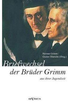 Paperback Briefwechsel zwischen Jacob und Wilhelm Grimm aus der Jugendzeit. Herausgegeben von Herman Grimm und Gustav Hinrichs [German] Book