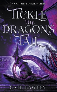 Tickle the Dragon's Tail - Book #3 of the Night Shift Witch