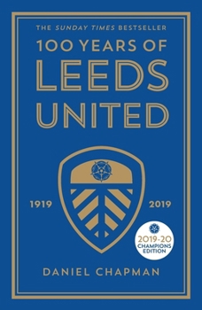 Hardcover 100 Years of Leeds United: 1919-2019 Book