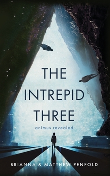 Hardcover The Intrepid Three: Animus Revealed Book