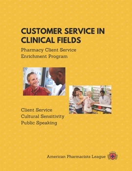 Paperback Customer Service in Clinical Fields: Pharmacy Client Service Enrichment Program Book