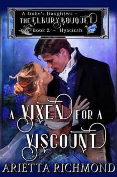 Paperback A Vixen for a Viscount: Book 2: Hyacinth - Clean Regency Romance (A Duke's Daughters - The Elbury Bouquet) Book