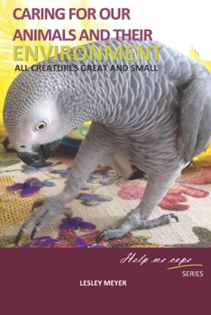 Paperback Caring for your animals and their environment: All creatures great and small Book