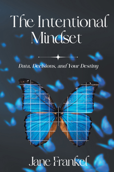 Paperback The Intentional Mindset: Data, Decisions, and Your Destiny Book