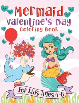 Mermaid Valentine's Day Coloring Book: A Fun Gift Idea for Kids | Love and Hearts Coloring Pages for Kids Ages 4-8