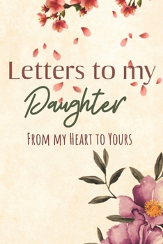 Paperback Letters to my Daughter Journal-Mother/Father Daughter Journal Appreciation Gift-Lined Notebook To Write In-6"x9" 120 Pages Book 7: Keepsake Gift to Wr Book