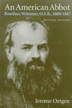 Hardcover An American Abbot: Boniface Wimmer, O.S.B., 1809-1887 Book