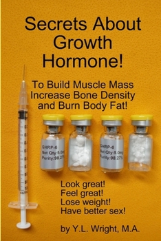 Paperback Secrets About Growth Hormone To Build Muscle Mass, Increase Bone Density, And Burn Body Fat! Book
