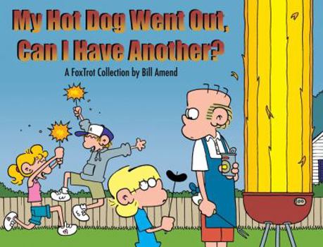 Paperback My Hot Dog Went Out, Can I Have Another?: A Foxtrot Collection Book
