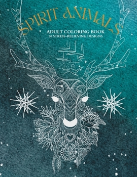 Paperback Spirit Animals: Adult Coloring Book 50 Stress-Relieving Designs Book