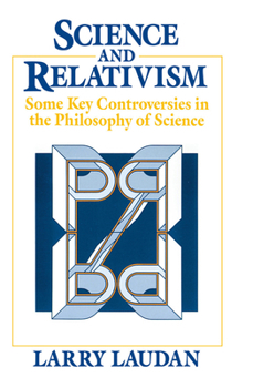 Paperback Science and Relativism: Some Key Controversies in the Philosophy of Science Book