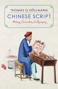 Paperback Chinese Script: History, Characters, Calligraphy Book