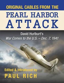 Paperback Original Cables from the Pearl Harbor Attack: David Hurlburt's War Comes to the U.S. - Dec. 7, 1941 Book