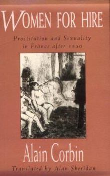 Paperback Women for Hire: Prostitution and Sexuality in France After 1850 Book