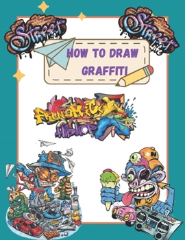 Paperback How To Draw Graffiti Characters: A Step By Step Graffiti Letter Art Book For Beginners Book