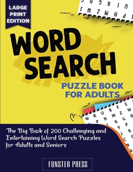 Paperback Word Search Puzzle Book for Adults: The Big Book of 200 Challenging and Entertaining Word Search Puzzles for Adults and Seniors - Large Print Edition [Large Print] Book