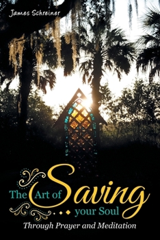 Paperback The Art of Saving Your Soul: Through Prayer and Meditation Book