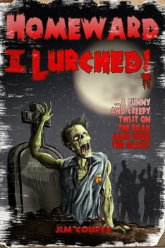 Paperback Homeward I Lurched: A Zombie Confessional Book