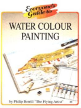 Paperback Everyone's Guide to Water Colour Painting (Everyone's Guide to) Book