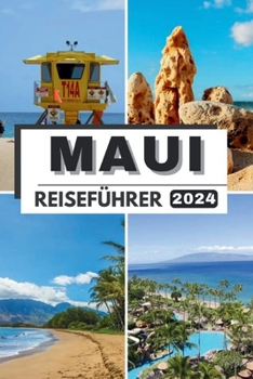 Paperback Maui Reiseführer 2024: Jenseits des Horizonts Maui erkundet Ultimativer Reiseführer 2024 Entdecken Sie verborgene Schätze, den authentischen [German] Book