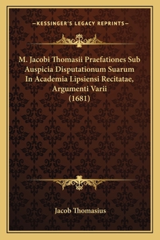 Paperback M. Jacobi Thomasii Praefationes Sub Auspicia Disputationum Suarum In Academia Lipsiensi Recitatae, Argumenti Varii (1681) [Latin] Book