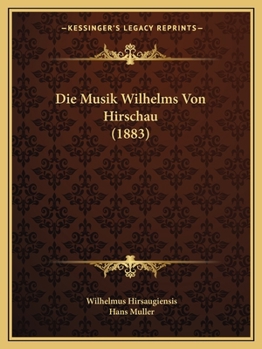 Paperback Die Musik Wilhelms Von Hirschau (1883) [German] Book