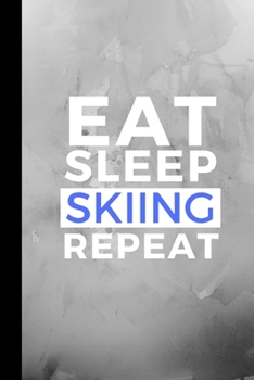 Paperback Eat Sleep Skiing Repeat: Small 120 Page Lined Journal For Snow and Mountain Fanatics Book
