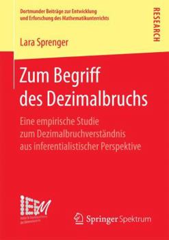 Paperback Zum Begriff Des Dezimalbruchs: Eine Empirische Studie Zum Dezimalbruchverständnis Aus Inferentialistischer Perspektive [German] Book