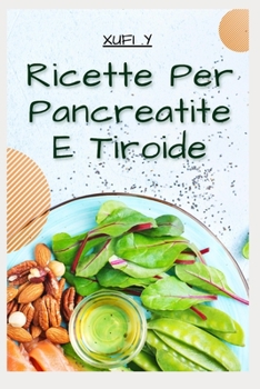 Ricette per pancreatite e tiroide: Trattamento e prevenzione della tiroide e della pancreatite