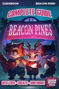 Paperback Beacon Pines Complete Guide: Tips, Tricks, & Strategies Book