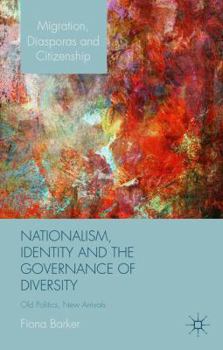 Hardcover Nationalism, Identity and the Governance of Diversity: Old Politics, New Arrivals Book