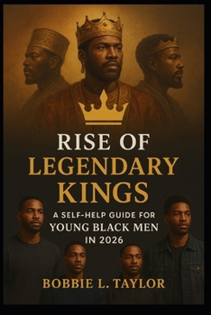 Paperback Rise of Legendary Kings A Self-Help Guide for Young Black Men in 2026 Book