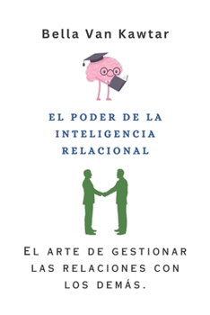 Paperback El Poder de la Inteligencia Relacional: El arte de gestionar las relaciones con los demás. [Spanish] Book