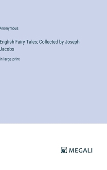 Hardcover English Fairy Tales; Collected by Joseph Jacobs: in large print Book