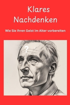 Paperback Klares Nachdenken: Wie Sie Ihren Geist im Alter vorbereiten [German] Book