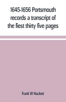 Paperback 1645-1656 Portsmouth records a transcript of the fiest thirty five pages of the earliest town book Portsmouth New Hampshire with notes Book